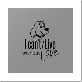 I Cannot Live... Without Love - Funny Dogs Posters and Art